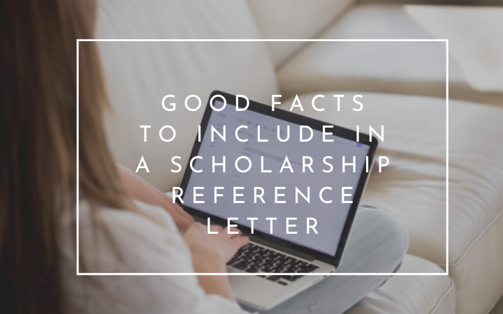 Good Facts to Include in a Scholarship Reference Letter